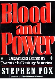 Blood and Power: Organized Crime in 20th Century (Stephen Fox)