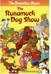 The Berenstain Bears: The Runamuck Dog Show (The Berenstains)