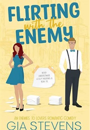 Flirting With the Enemy (Gia Stevens)