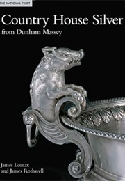 Country House Silver: From Dunham Massey (James Lomax)