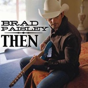 Then - Brad Paisley