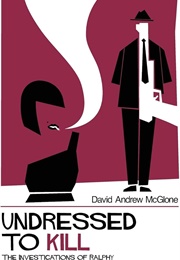 Undressed to Kill (David Andrew McGlone)