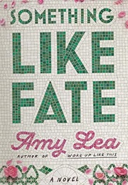 Something Like Fate: A Novel (Amy Lea)