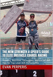 The New Strength and Speed's Guide to Elite Obstacle Course Racing (Evan Perperis)