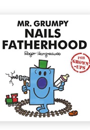 Mr. Grumpy Nails Fatherhood (Roger Hargreaves & Others)