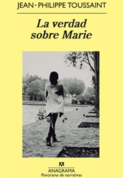La Verdad Sobre Marie (Jean-Philippe Toussaint)