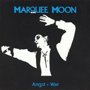 Marquee Moon – Angst + War