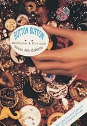 Button Button: Identification and Price Guide (Peggy Ann Osborne)