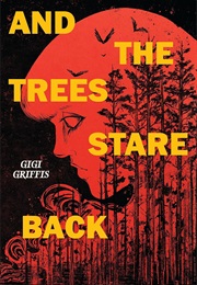 And the Trees Stare Back (Gigi Griffis)