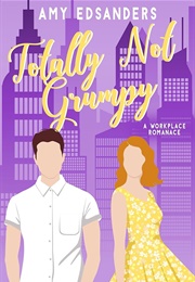 Totally Not Grumpy (Amy Edsanders)
