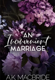 An Inconvenient Marriage (A.K. MacBride)