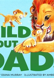 Wild About Dads (Diana Murray)