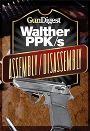 Gun Digest Walther PPK-S Assembly/Disassembly Instructions (J. B. Wood)