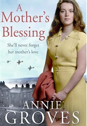 A Mother's Blessing: Reprint of Goodnight Sweetheart (Annie Groves)