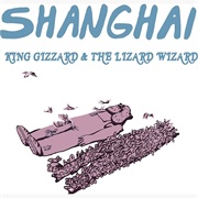 King Gizzard - Shanghai