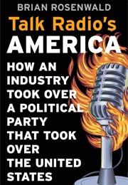 Talk Radio's America (Brian Rosenwald)