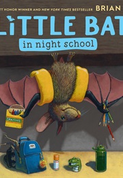 Little Bat in Night School (Brian Lies)