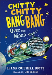 Chitty Chitty Bang Bang Over the Moon (Frank Cottrell Boyce)