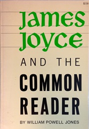 James Joyce and the Common Reader (William Powell Jones)
