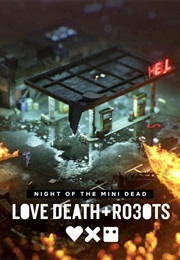 Love Death + Robots: Night of the Mini Dead (2022)
