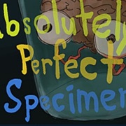 Absolutely Perfect Specimen