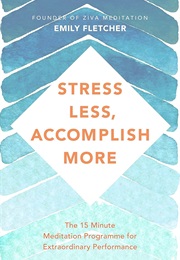 Stress Less, Accomplish More (Emily Fletcher)