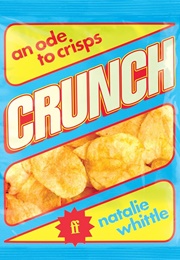 Crunch: An Ode to Crisps (Natalie Whittle)