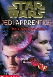 Star Wars: Jedi Apprentice - The Uncertain Path (Jude Watson)