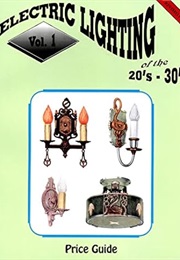 Electric Lighting of the 20's & 30's, Vol. 1: Price Guide (L W Publishing)