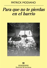 Para Que No Te Pierdas En El Barrio (Patrick Modiano)