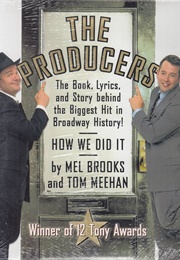 The Producers: The Book, Lyrics, and Story Behind the Biggest Hit in Broadway History! (Mel Brooks)