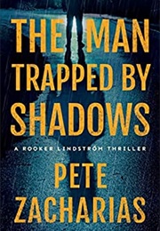 The Man Trapped by Shadows (Pete Zacharias)