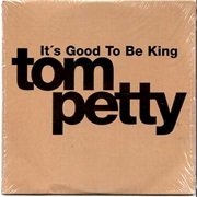 It's Good to Be King - Tom Petty & the Heartbreakers