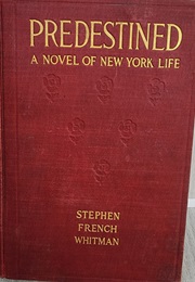 Predestined: A Novel of New York Life (Stephen French Whitman)