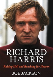 Richard Harris: Raising Hell and Reaching for Heaven (Jackson, Joe)