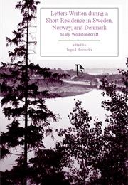 Letters Written During a Short Residence in Sweden, Norway and Denmark (Mary Wollstonecraft)