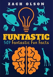 Funtastic!: 507 Fantastic Fun Facts (Zach Olson)
