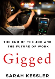 Gigged: The End of the Job and the Future of Work (Sarah Kessler)