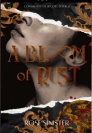 A Bloom of Rust (Rose Sinister)