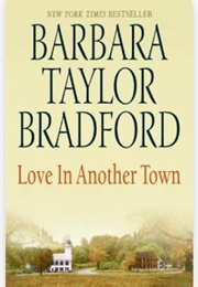 Love in Another Town (Barbara Taylor Bradford)