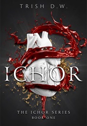 Ichor (Trish D.W.)