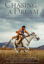 Chasing a Dream: A Horseman's Memoir (Grant Golliher)