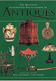 The Bulfinch Illustrated Encyclopedia of Antiques (Paul Atterbury)