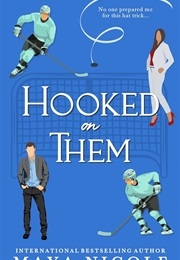 Hooked on Them (Maya Nicole)