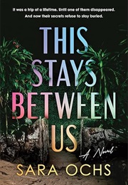 This Stays Between Us (Sarah Ochs)