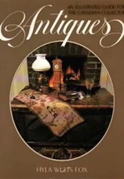 Antiques: An Illustrated Guide for the Canadian Collector (Hyla Wults. Fox)