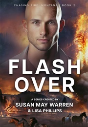 Flashover (Megan Besing, Susan May Warren, Lisa Phillips)