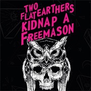 Two Flat Earthers Kidnap a Freemason