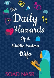 The Daily Hazards of a Middle Eastern Wife (Soad Nasr)