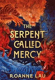 The Serpent Called Mercy (Roanne Lau)